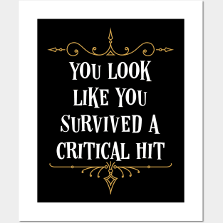 You Look Like You Survived A Critical Hit Tabletop RPG Posters and Art